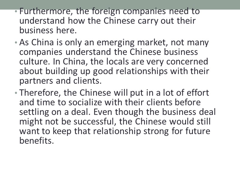 Furthermore, the foreign companies need to understand how the Chinese carry out their business